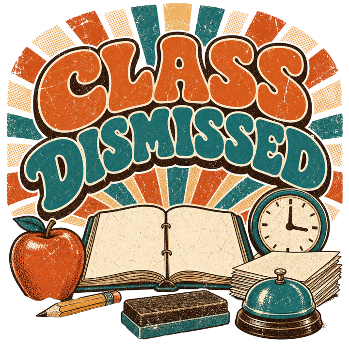 CLASS DISMISSED — teacher t-shirt design by Bazzai Studio