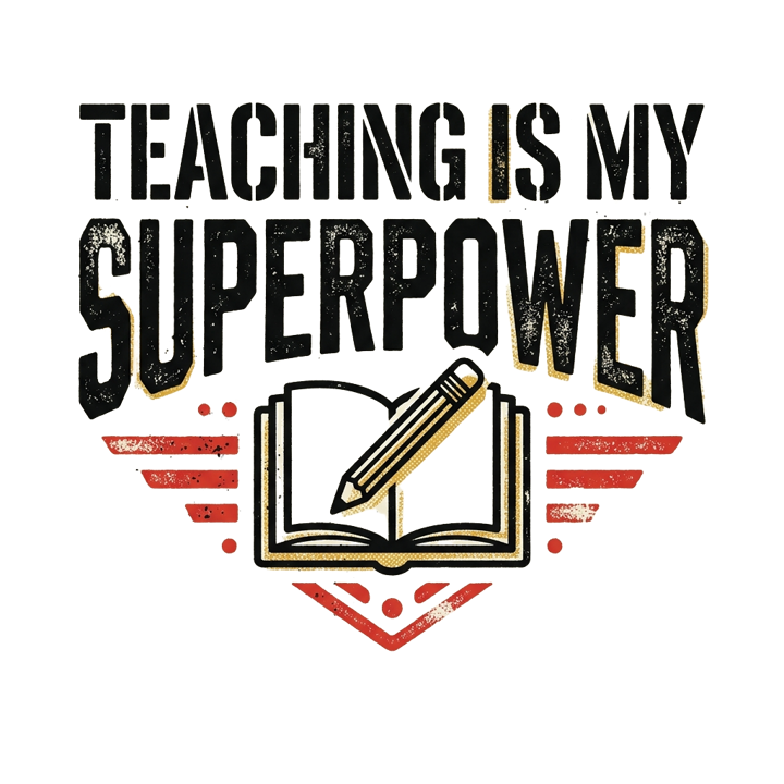 TEACHING IS MY SUPERPOWER — teacher t-shirt design by Bazzai Studio