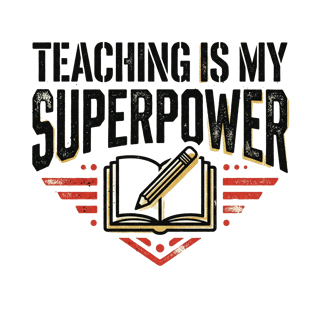 TEACHING IS MY SUPERPOWER — art by Bazzai Studio