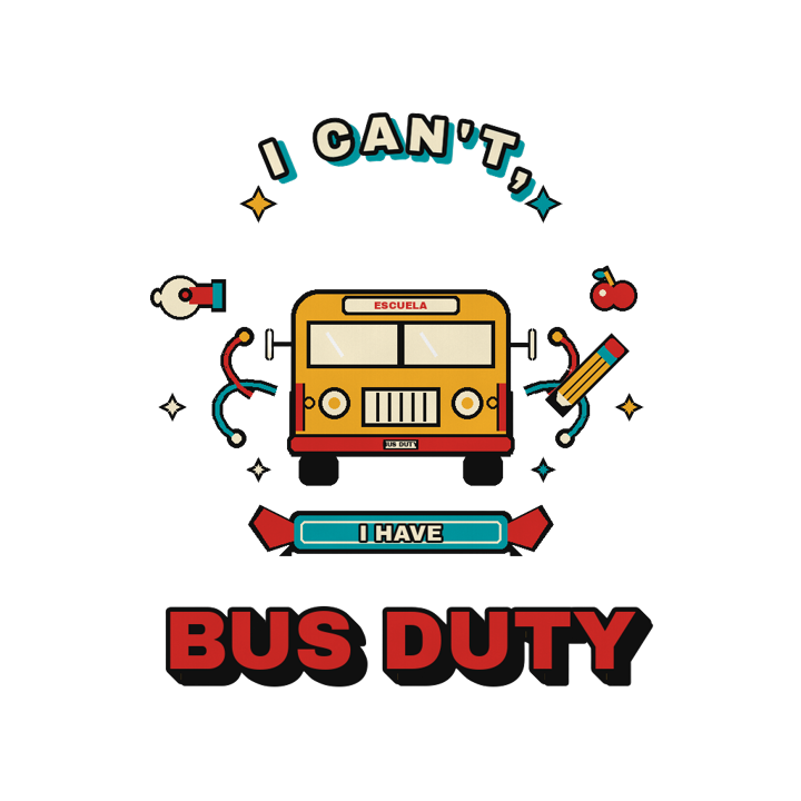 I CAN'T, I HAVE BUS DUTY — teacher t-shirt design by Bazzai Studio