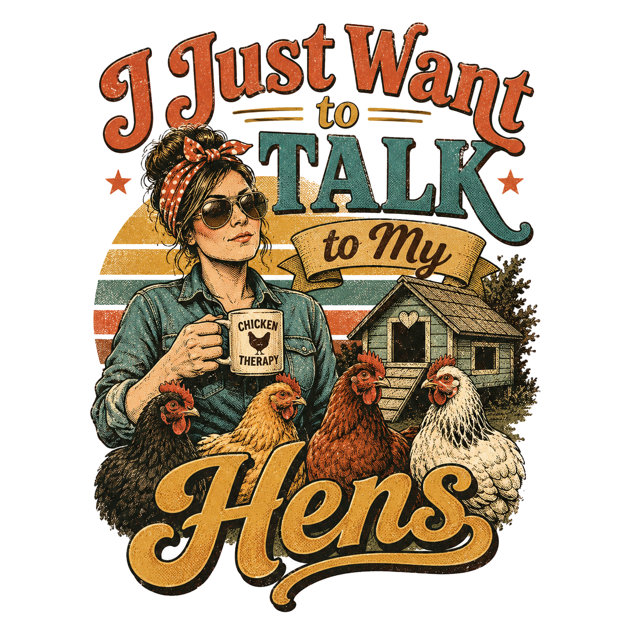 I Just Want to Talk to My Hens — art by Bazzai Studio