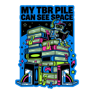 MY TBR PILE CAN SEE SPACE — art by Bazzai Studio