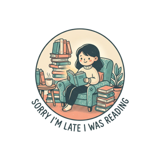 SORRY I'M LATE I WAS READING — art by Bazzai Studio