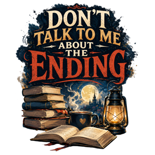DON'T TALK TO ME ABOUT THE ENDING — art by Bazzai Studio