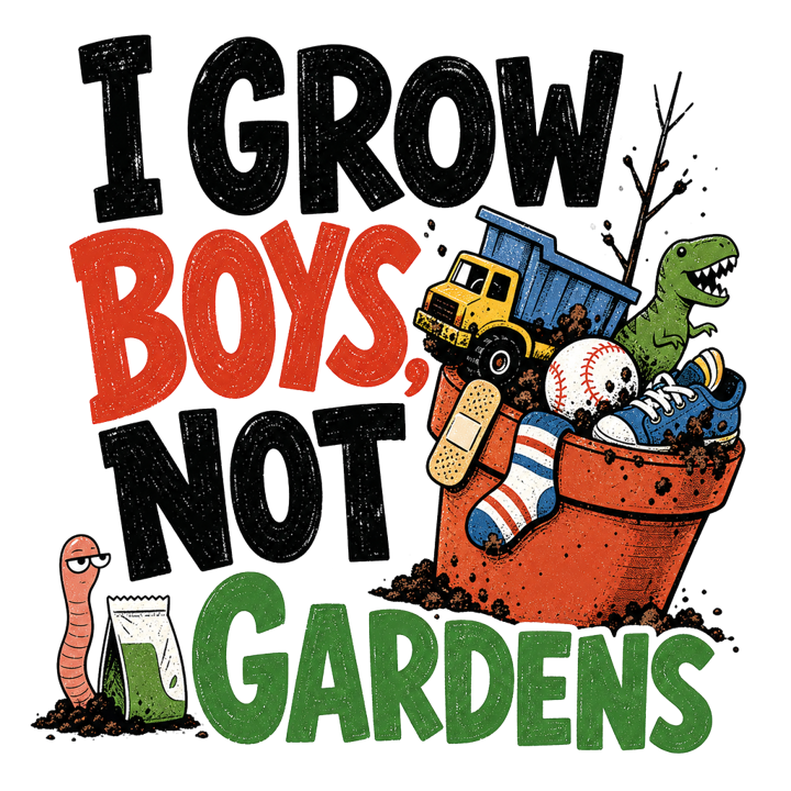 I grow boys, not gardens — boy mom chaos t-shirt design by Bazzai Studio