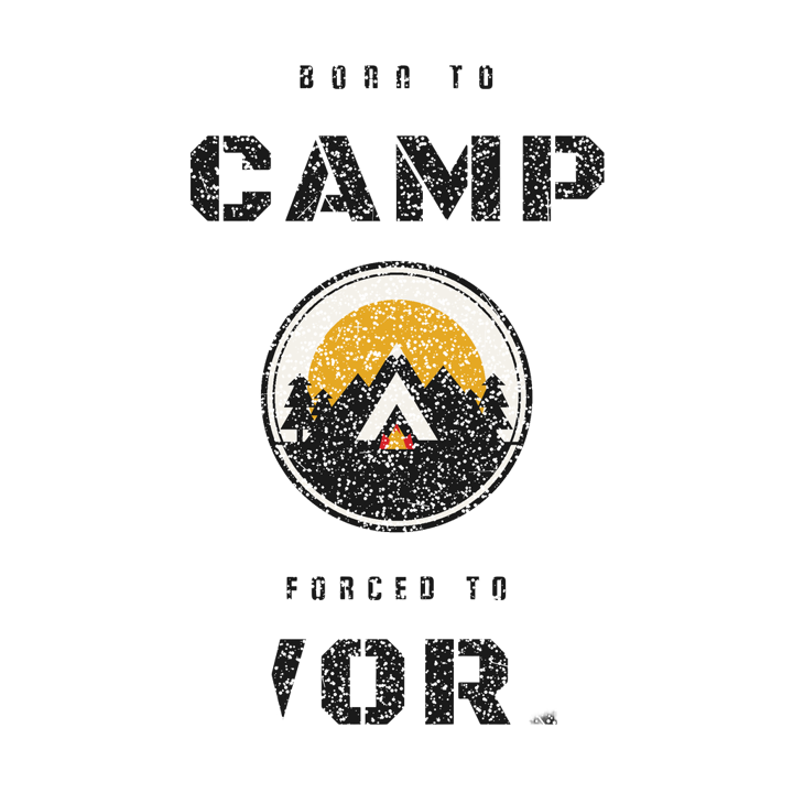 born to camp forced to work — camping t-shirt design by Bazzai Studio