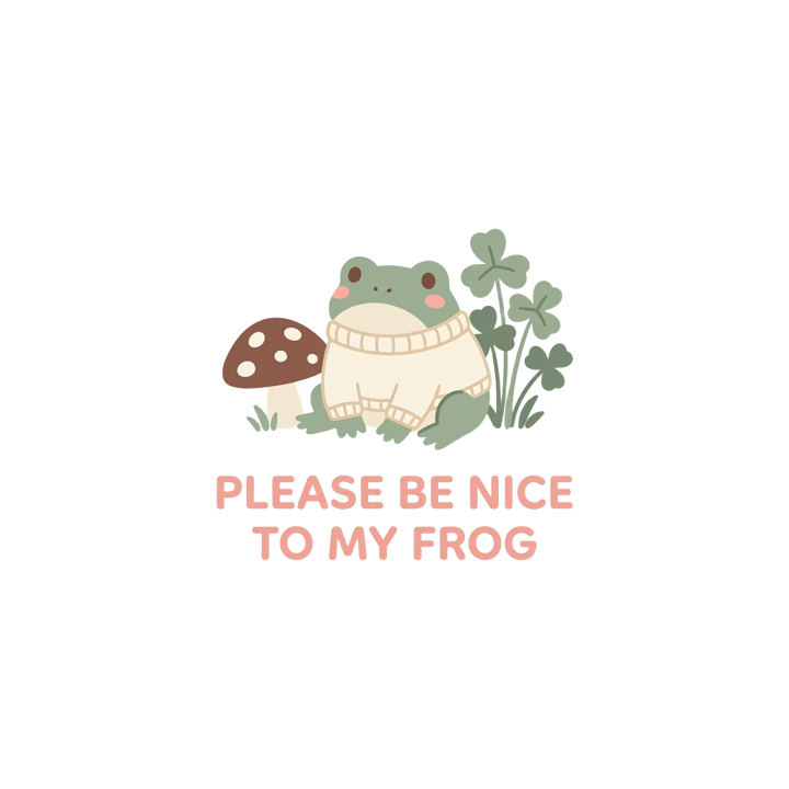 PLEASE BE NICE TO MY FROG — cute cozy animals t-shirt design by Bazzai Studio