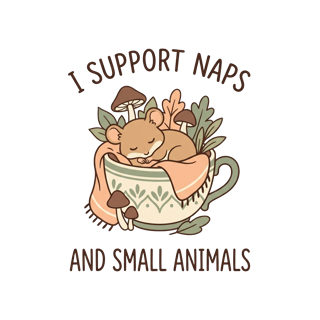 I SUPPORT NAPS AND SMALL ANIMALS — art by Bazzai Studio