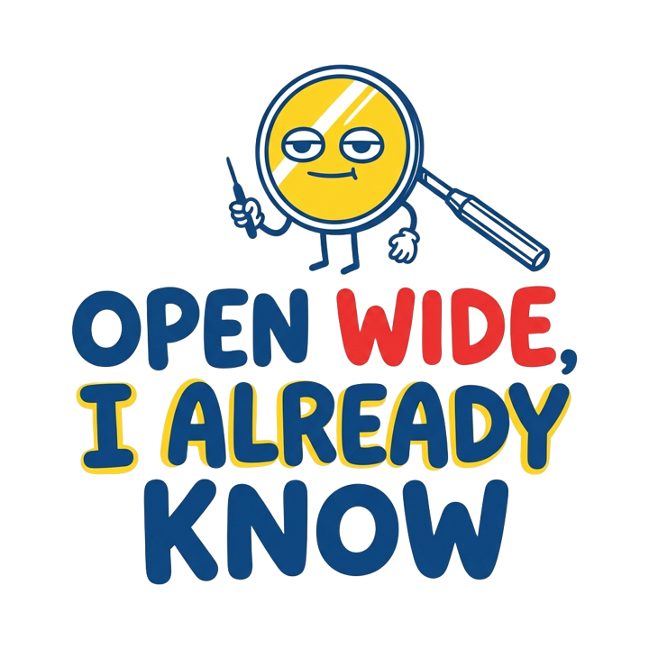 Open wide, I already know — dentalhygiene t-shirt design by Bazzai Studio