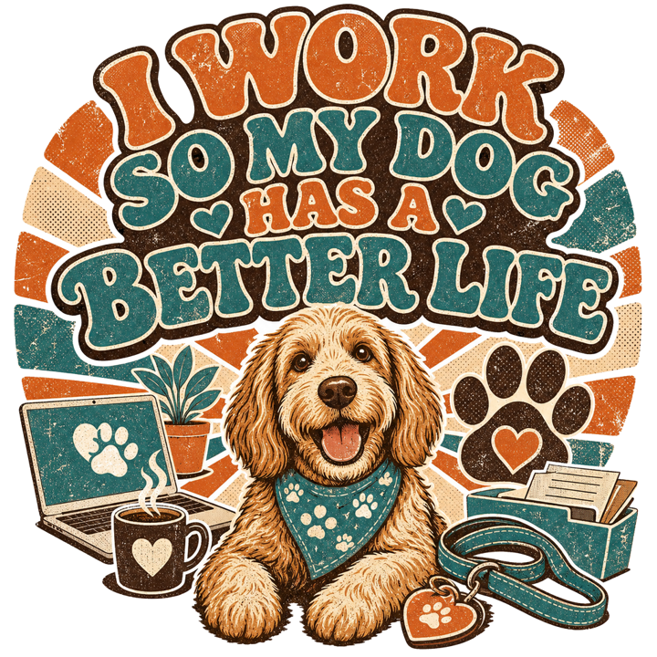 I WORK SO MY DOG HAS A BETTER LIFE — dogmom t-shirt design by Bazzai Studio