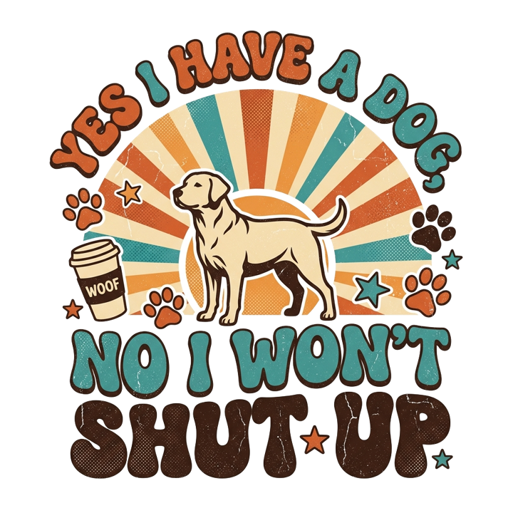 Yes I have a dog, no I won't shut up — dog mom life t-shirt design by Bazzai Studio