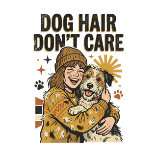 DOG HAIR DON'T CARE — art by Bazzai Studio