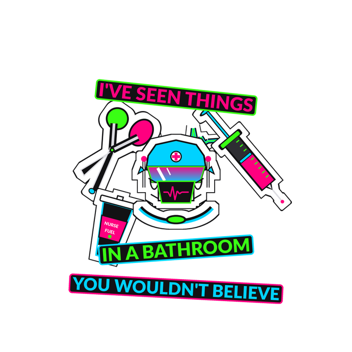 I've seen things in a bathroom you wouldn't believe — er nurse humor t-shirt design by Bazzai Studio