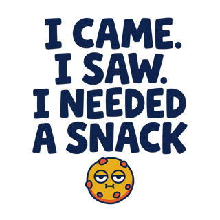 I CAME. I SAW. I NEEDED A SNACK — art by Bazzai Studio