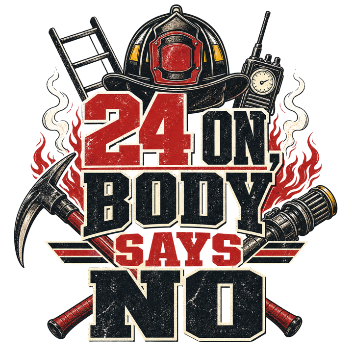 24 on, body says no — firefighter t-shirt design by Bazzai Studio