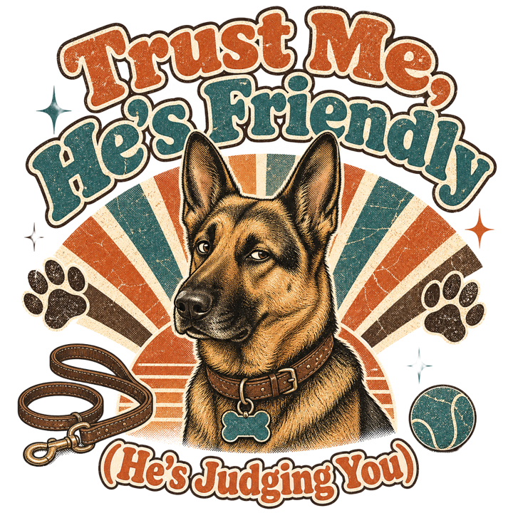 Trust Me, He's Friendly (He's Judging You) — german shepherd owner t-shirt design by Bazzai Studio
