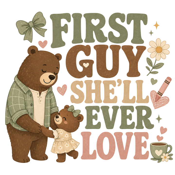 FIRST GUY SHE'LL EVER LOVE — girl dad life t-shirt design by Bazzai Studio