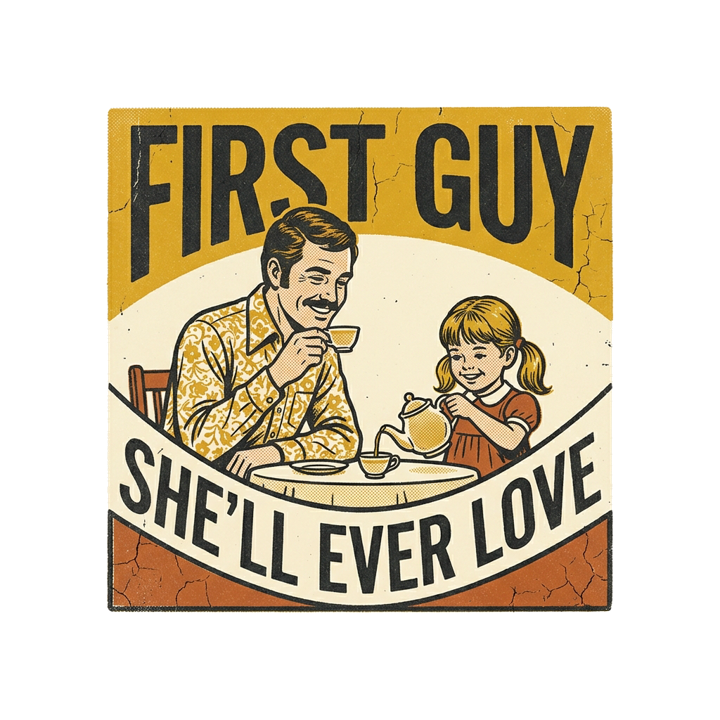 FIRST GUY SHE'LL EVER LOVE — girldad t-shirt design by Bazzai Studio
