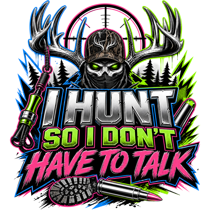 I HUNT SO I DON'T HAVE TO TALK — hunting t-shirt design by Bazzai Studio