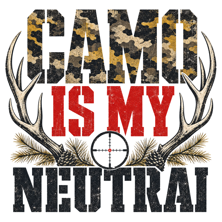 CAMO IS MY NEUTRAL — hunting t-shirt design by Bazzai Studio