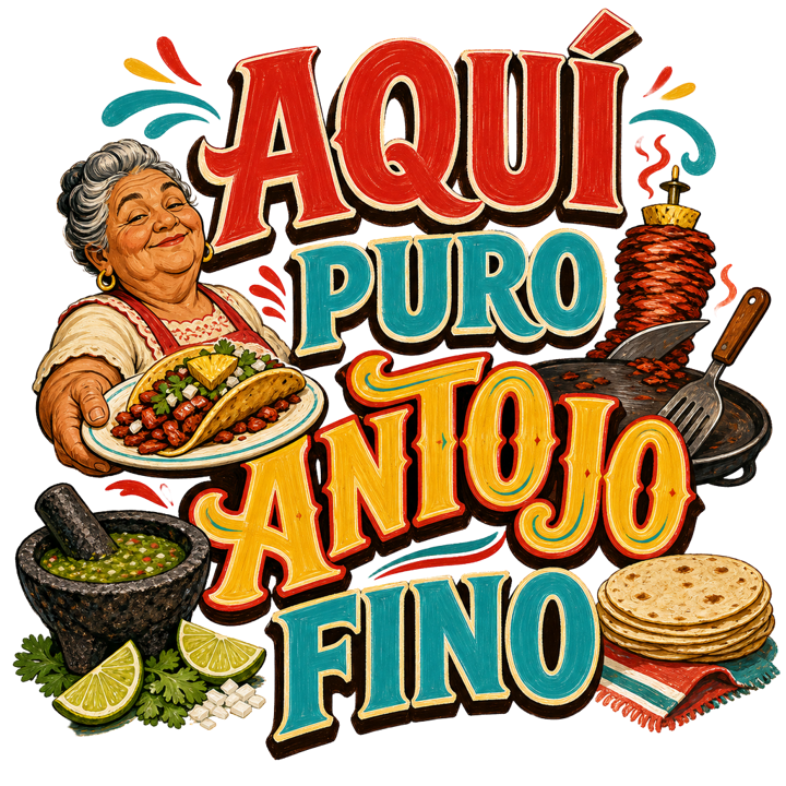 AQUÍ PURO ANTOJO FINO — mexican rotulo humor t-shirt design by Bazzai Studio