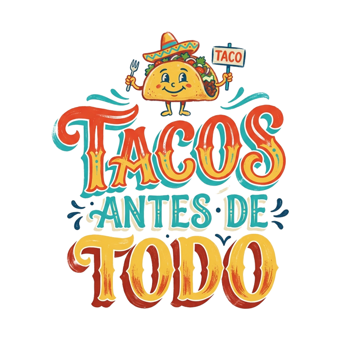 Tacos Antes De Todo — mexican rotulo humor t-shirt design by Bazzai Studio