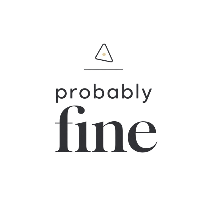 probably fine — minimalist dry humor t-shirt design by Bazzai Studio