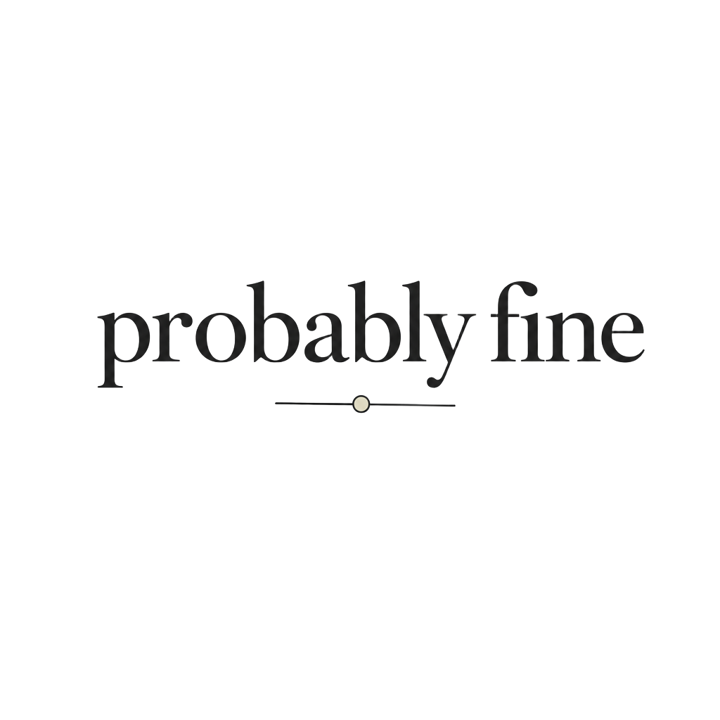 probably fine — minimalist dry humor t-shirt design by Bazzai Studio