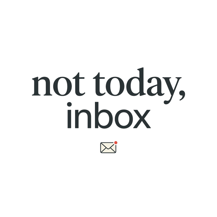 not today, inbox — minimalist dry humor t-shirt design by Bazzai Studio