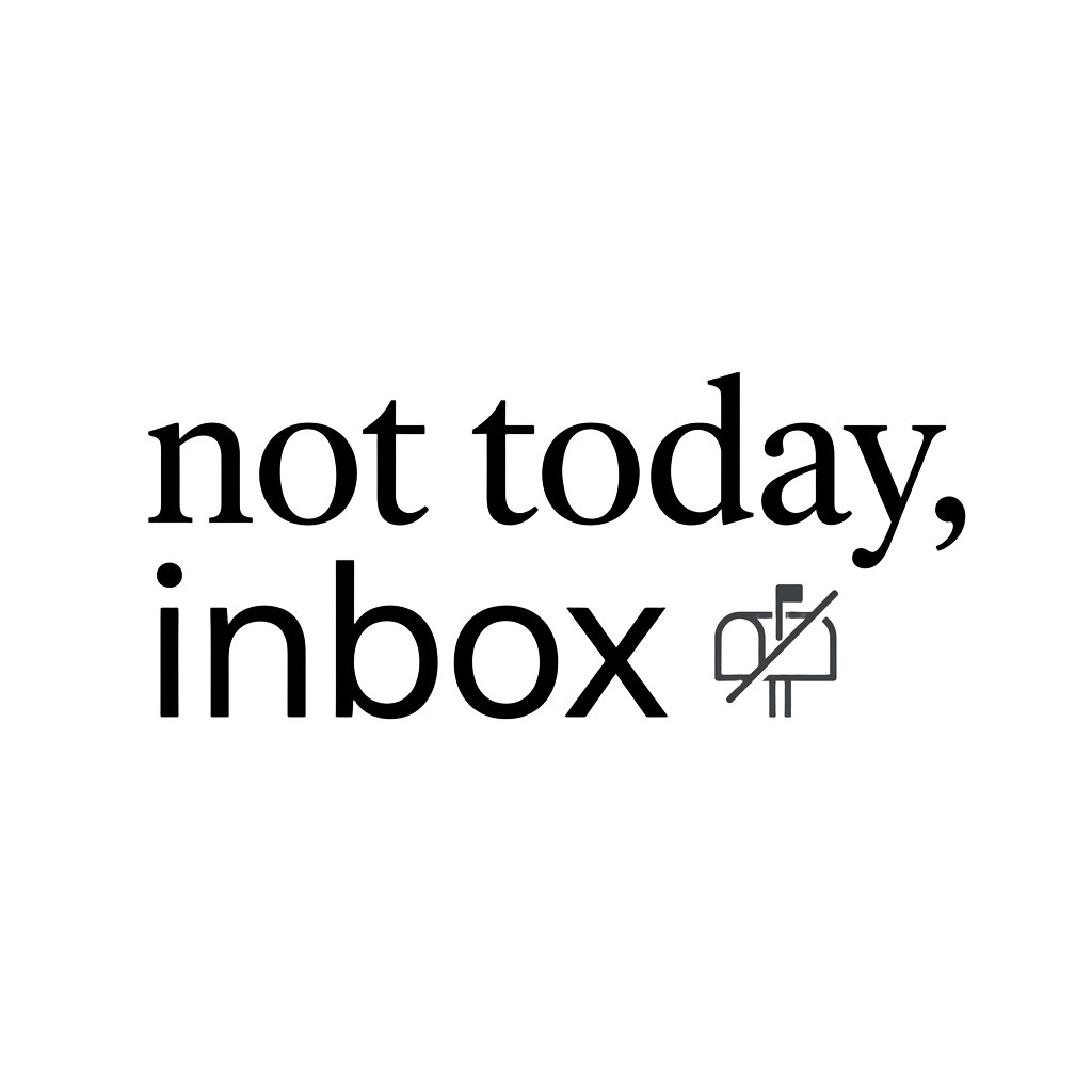 not today, inbox — art by Bazzai Studio