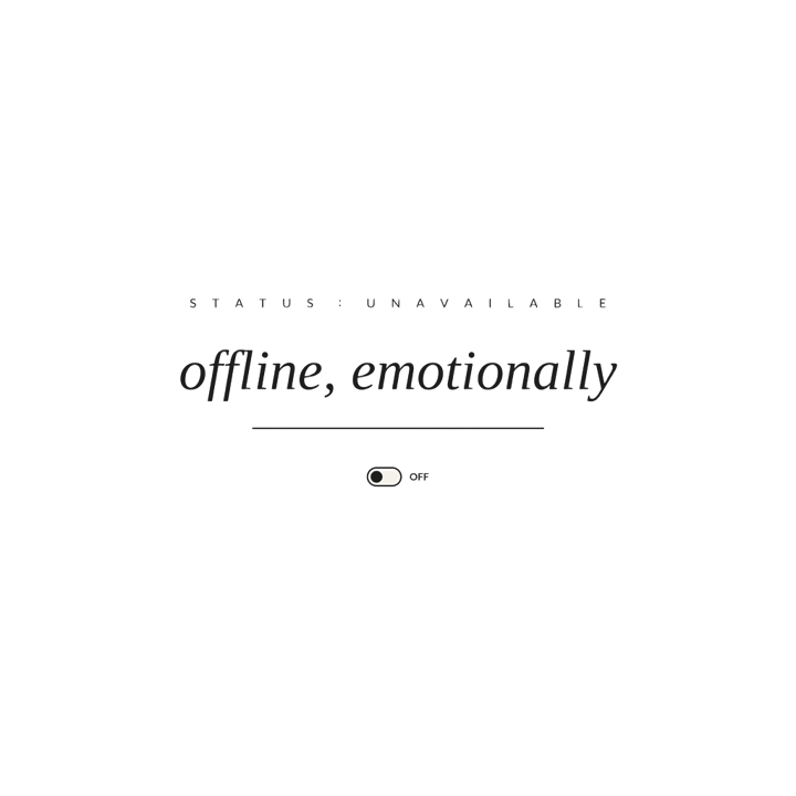 offline, emotionally — minimalist dry humor t-shirt design by Bazzai Studio