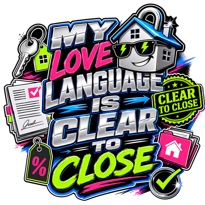 MY LOVE LANGUAGE IS CLEAR TO CLOSE — mortgage t-shirt design by Bazzai Studio