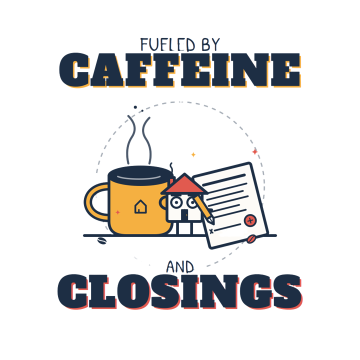 FUELED BY CAFFEINE AND CLOSINGS — mortgage t-shirt design by Bazzai Studio