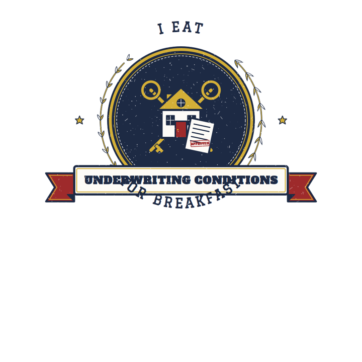 I EAT UNDERWRITING CONDITIONS FOR BREAKFAST — mortgage t-shirt design by Bazzai Studio