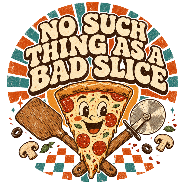 NO SUCH THING AS A BAD SLICE — pizza t-shirt design by Bazzai Studio
