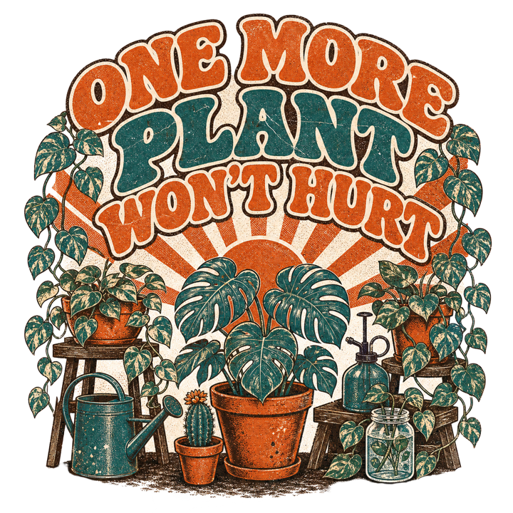 ONE MORE PLANT WON'T HURT — plant lover t-shirt design by Bazzai Studio
