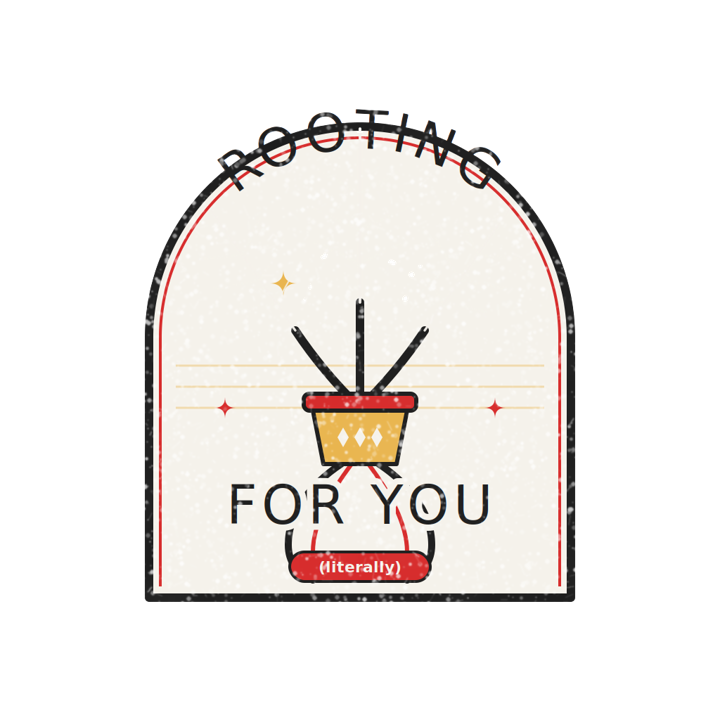 ROOTING FOR YOU (literally) — plant mom life t-shirt design by Bazzai Studio