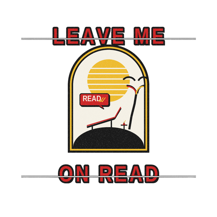 LEAVE ME ON READ — relax chill life t-shirt design by Bazzai Studio