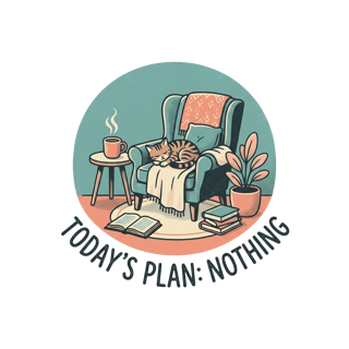 TODAY'S PLAN: NOTHING — art by Bazzai Studio