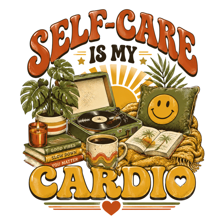 SELF-CARE IS MY CARDIO — relax chill life t-shirt design by Bazzai Studio
