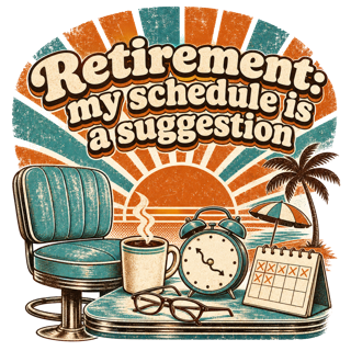 Retirement: my schedule is a suggestion — art by Bazzai Studio