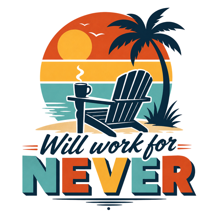 Will work for never — retired life zero plans t-shirt design by Bazzai Studio