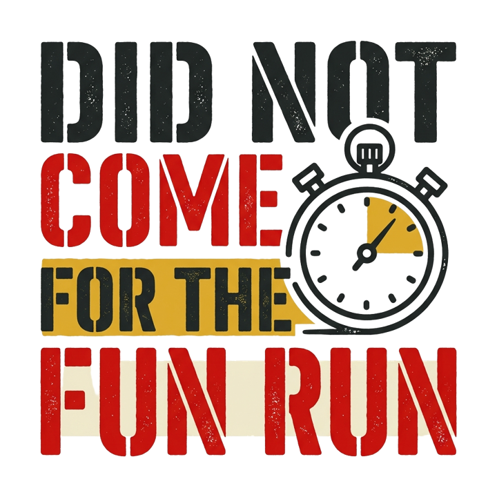 DID NOT COME FOR THE FUN RUN — running life t-shirt design by Bazzai Studio