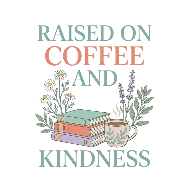 RAISED ON COFFEE AND KINDNESS — soft feminine gifts t-shirt design by Bazzai Studio