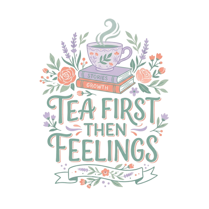 TEA FIRST THEN FEELINGS — soft feminine gifts t-shirt design by Bazzai Studio