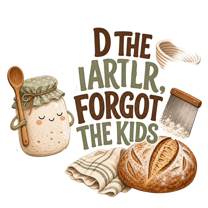 FED THE STARTER, FORGOT THE KIDS — sourdough bakers t-shirt design by Bazzai Studio