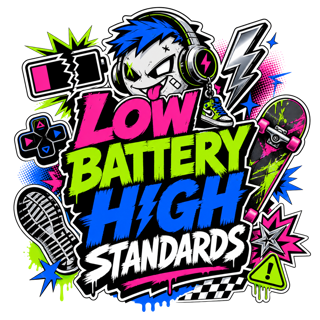 LOW BATTERY HIGH STANDARDS — art by Bazzai Studio