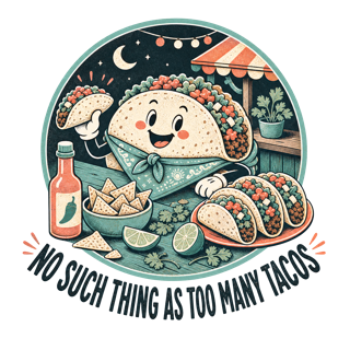 NO SUCH THING AS TOO MANY TACOS — art by Bazzai Studio