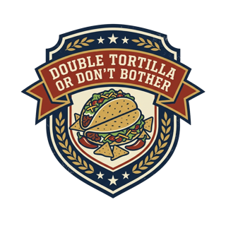 DOUBLE TORTILLA OR DON'T BOTHER — art by Bazzai Studio