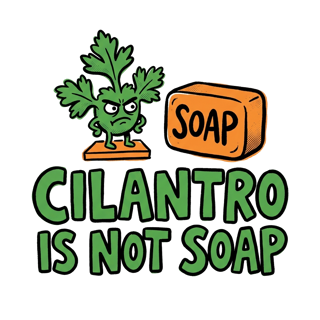 CILANTRO IS NOT SOAP — art by Bazzai Studio